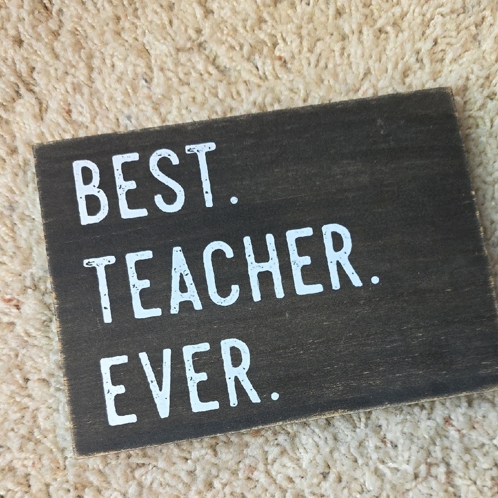 Teacher Gift - Standing Sign Best Teacher Ever